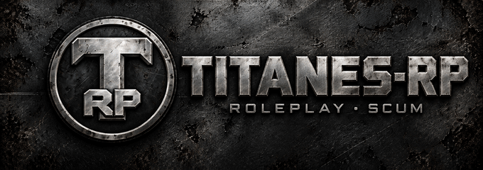 TITANES ROLEPLAY - Servidor Scum