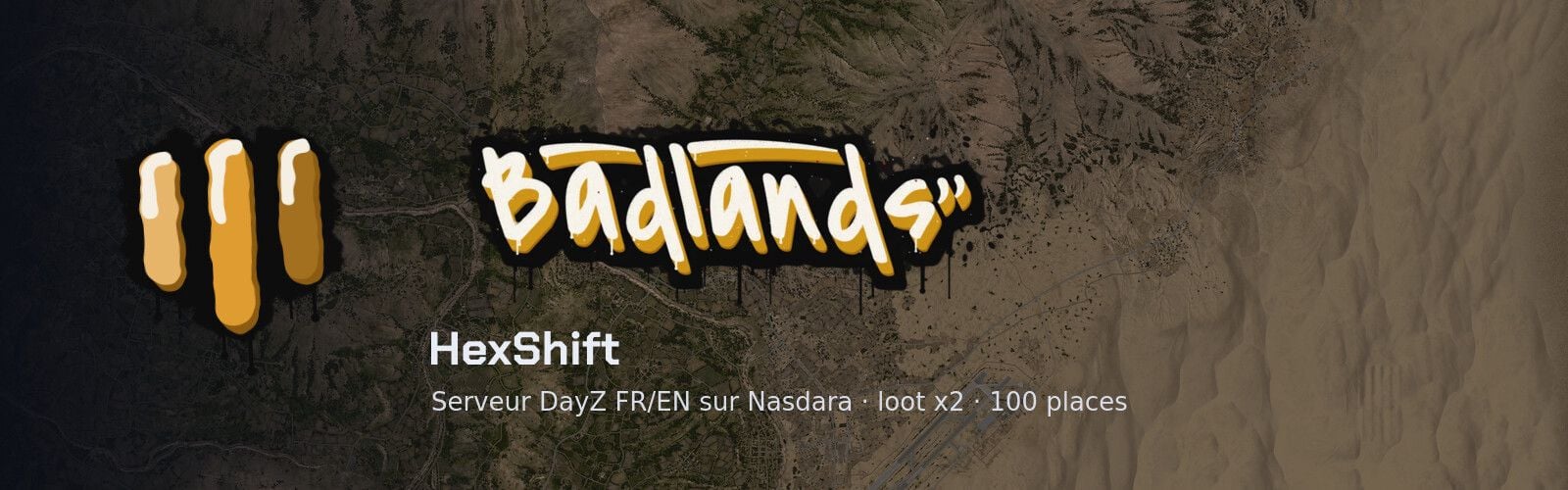 [FR/EN] HexShift.fr | Badlands Nasdara | PvP | x2 | Light mods - Serveur Dayz