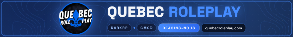 [FR] Québec Roleplay | V2 en cours | EXCLU | DARKRP 🔥 - Serveur Garry's mod